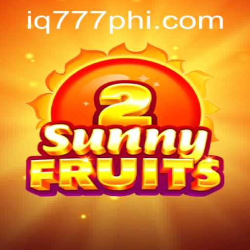 Exploring the Thrills of SunnyFruits2 on IQ777.COM